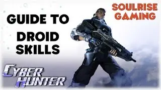 Cyber Hunter | Guide To Droid Skills