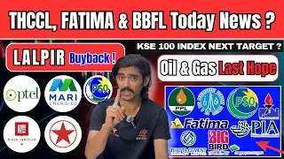 PSX | Mari Energy | KSE 100 Rejection | THCCL, BBFL And FATIMA News | LPL Buy Back | PPL | PSO