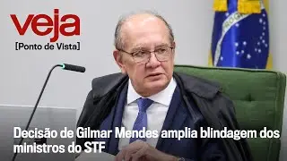 Decis&atilde;o de Gilmar Mendes amplia blindagem dos ministros do STF