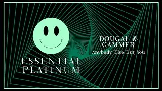 Dougal & Gammer - Anybody Else But You (Official Audio) | Essential Platinum