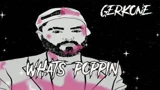 GerkOne - Whats Poppin (Freestyle) (Visualizer)