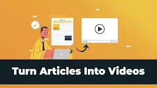 How To Turn Articles Into YouTube Videos