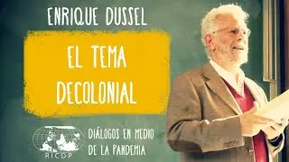 El tema decolonial - Enrique Dussel