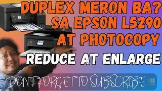 DUPLEX OR BACK TO BACK PRINTING SA EPSON 5290 MERON BA? AT REDUCE AND ENLARGE PHOTOCOPY
