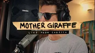 Mother Giraffe | Live From Casetta