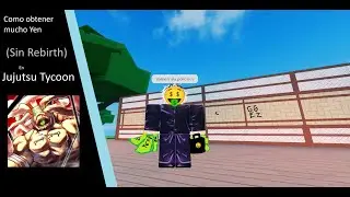 Como Obtener mucho Yen (Jujutsu Tycoon) (Sin Rebirth)