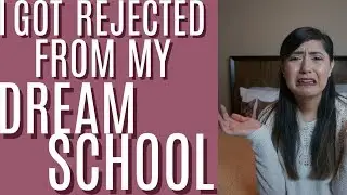 Getting Rejected from my Dream School