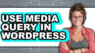 How to Use Media Query in WordPress 2025 - Full Guide
