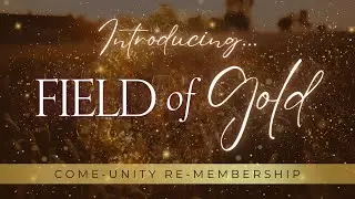 ✨ Field of Gold ✨  Come-Unity Re-Membership ✨ DOORS OPEN