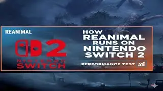 How REANIMAL Runs on Nintendo Switch 2 | Performance Test