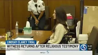 Witness in Lindsay Clancy trial expected to return to the stand