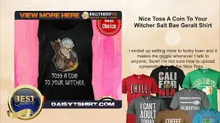 Nice Toss A Coin To Your Witcher Salt Bae Geralt Shirt