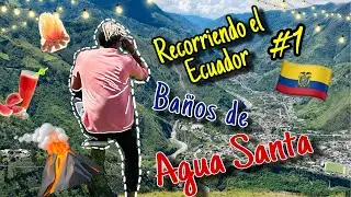 Recorriendo el ecuador #1 &ldquo;Ba&ntilde;os de Agua Santa&rdquo; |Alexito BC|