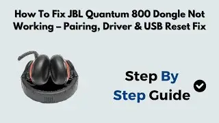 How to Fix JBL Quantum 800 Dongle Not Working &ndash; Pairing, Driver & USB Reset Fix