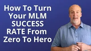 How To Turn Your MLM SUCCESS RATE From Zero To Hero