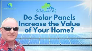 Do Solar Panels Add Value to a Home Appraisal? Tips