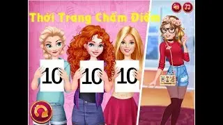 Game thời trang chấm điểm - Hướng dẫn chơi game tổng hợp 24h