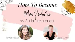 How to become more Productive as an Entrepreneur