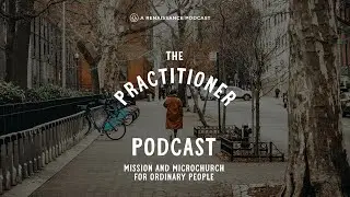 The Practitioner Podcast: Engaging Spiritually Curious People (Interview with Steve Hawley)