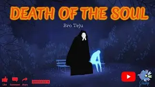 TPM | Message | Death of the Soul | Bro Teju