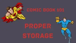 Comic Books 101: How to Properly Store Your Comics!