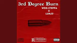 3rd Degree Burn (feat. Luhj3)