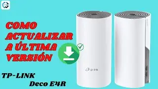 Actualizar a la &uacute;ltima versi&oacute;n Deco E4R de TP LINK