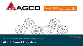 AGCO Smart Logistics - AGCO and 4flow win German Award for SCM