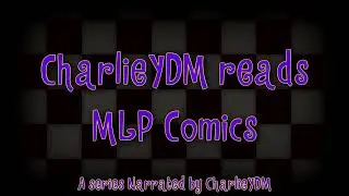 CharlieYDM reads MLP Comics 2026 Intro