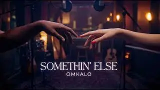 Omkalo - Somethin Else