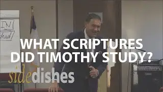 What Scriptures Did Timothy Study | Side Dishes | with Stephen D. Lewis