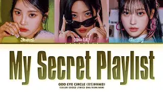 ODD EYE CIRCLE My Secret Playlist Lyrics (Color Coded Lyrics)