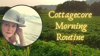 My Cottagecore Morning Routine