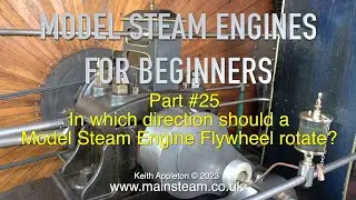 FLYWHEEL ROTATION - STEAM ENGINES FOR BEGINNERS - PART #25