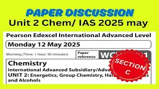 May 2025 Edexcel IAS Chemistry Unit 2 | Question Paper Discussion (Section C)Edexcel