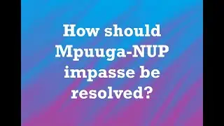 How should Mpuuga-NUP impasse be resolved?