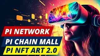 Pi Chain Mall Takes Off! PiNFT Art 2.0 Officially Launches on Mainnet!