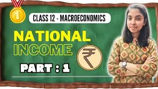 National Income Unit | Class 12 | Macroeconomics | Part 1 | By Kavya Aggarwal