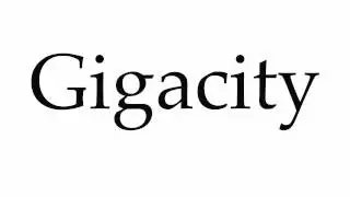 How to Pronounce Gigacity