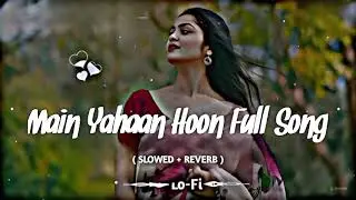 Lofi_Main_Yahaan_Hoon_Full_Song_ Veer-Zaara_Shah_Rukh_Khan,_Preity ZintaMadanMohan.Udit Na