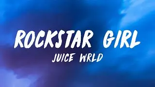 Juice WRLD - Rockstar Girl (Lyrics)