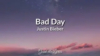 Bad Day - Justin Bieber (Lyrics)