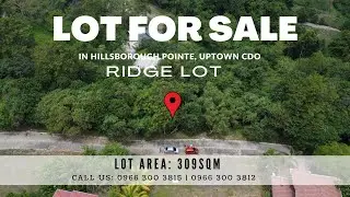 LOT FOR SALE in Uptown Cagayan de Oro City | Hillsborough Pointe Subdivision | Lot Area: 309 sqm
