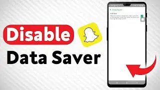 How To Disable Data Saver In Snapchat - Full Guide