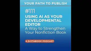 Using AI as Your Developmental Editor &mdash; A Way to Strengthen Your Nonfiction Book