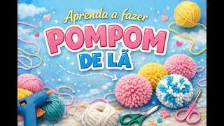 COMO FAZER POMPOM COM LINHA DE L&Atilde;