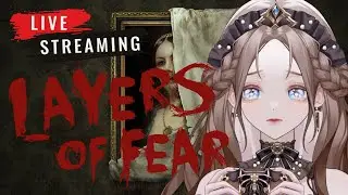 【24-hour stream event】Layers of Fear (Part 1) - 3.0 debut【Kie キエ / VTuber】