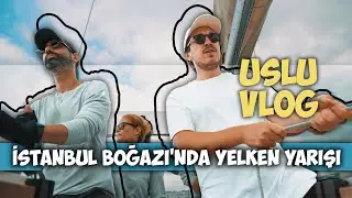 VLOG | Uslu Mimar, İstanbul Boğazı Yelken Yarışı
