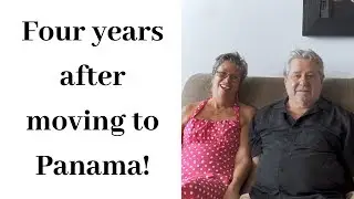 Expats in Panama - Don & Elaine share their experience after 4 years.