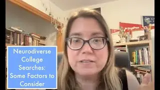 Tips for the Neurodiverse College Search (Clip)